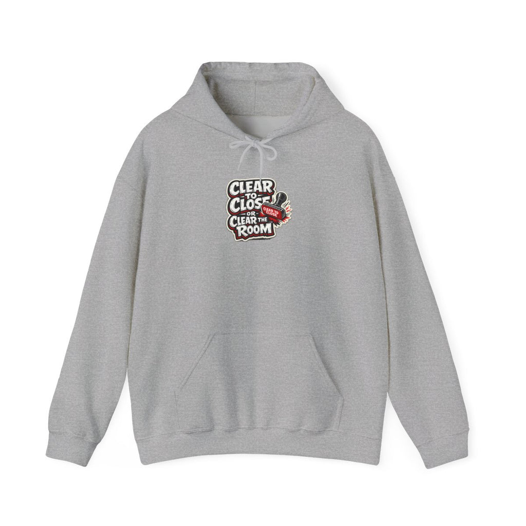 CLEAR TO CLOSE OR CLEAR THE ROOM Hoodie — Sport Grey
