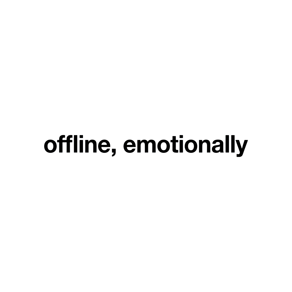 offline, emotionally