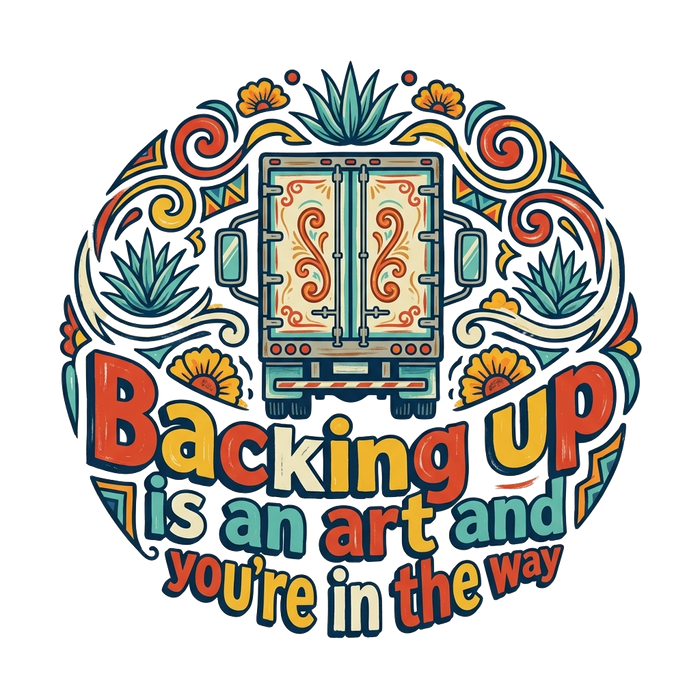 Backing up is an art and you're in the way