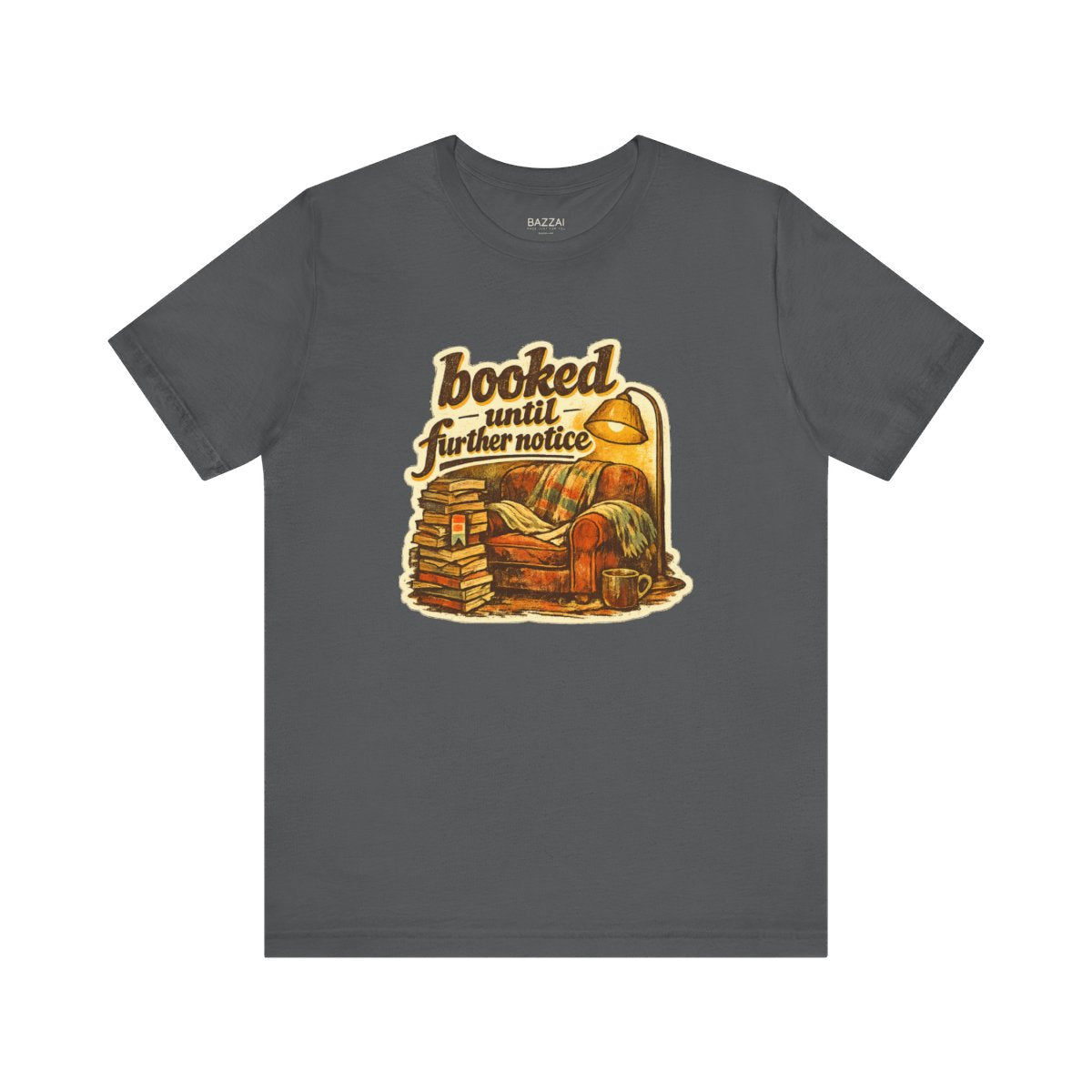 Bookish Gift T-Shirt — Booked Until Further Notice — books t-shirt design by Margaux