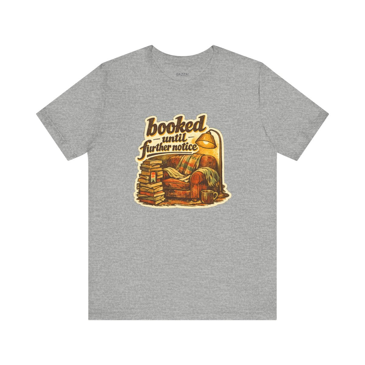 Bookish Gift T-Shirt — Booked Until Further Notice — books t-shirt design by Margaux