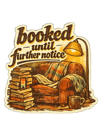 Bookish Gift T-Shirt — Booked Until Further Notice