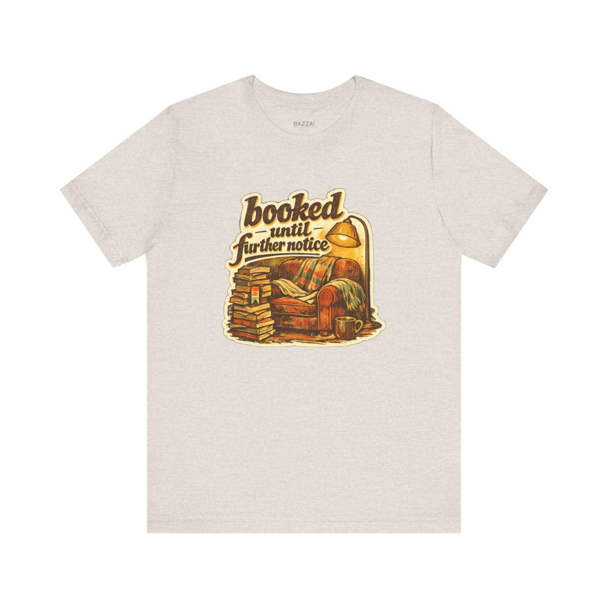 Bookish Gift T-Shirt — Booked Until Further Notice — books t-shirt design by Margaux