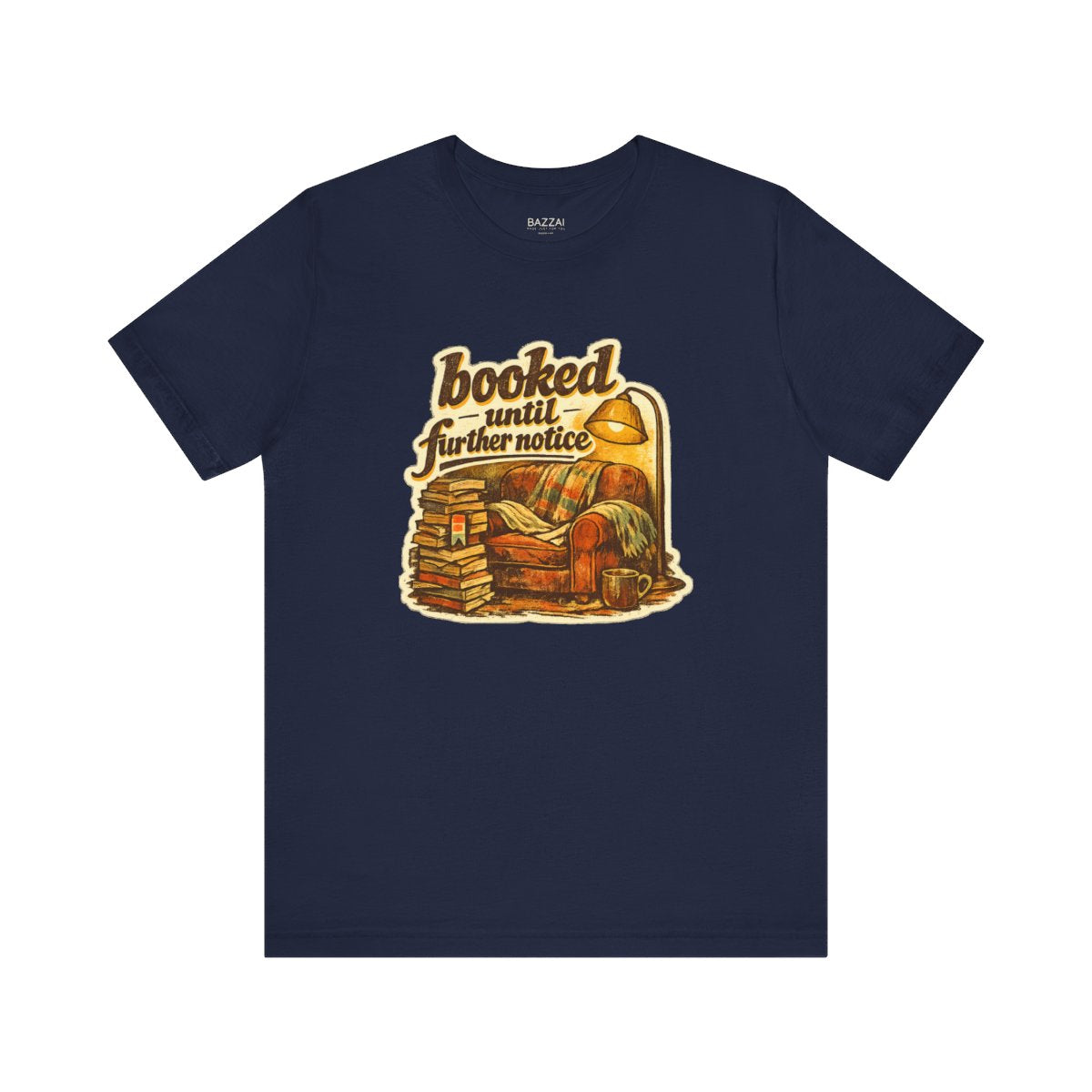 Bookish Gift T-Shirt — Booked Until Further Notice — books t-shirt design by Margaux