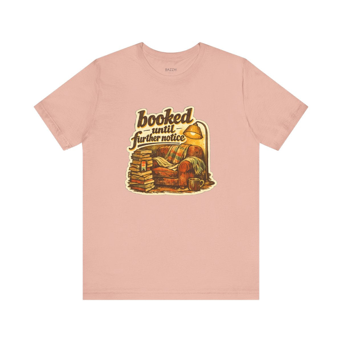 Bookish Gift T-Shirt — Booked Until Further Notice — books t-shirt design by Margaux