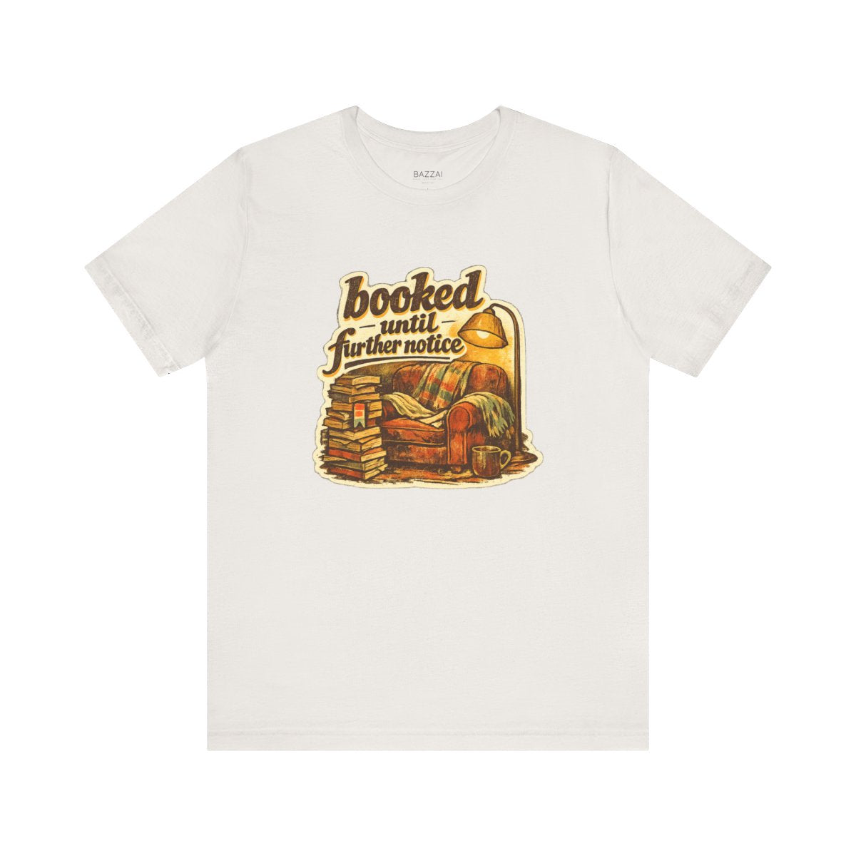 Bookish Gift T-Shirt — Booked Until Further Notice — books t-shirt design by Margaux