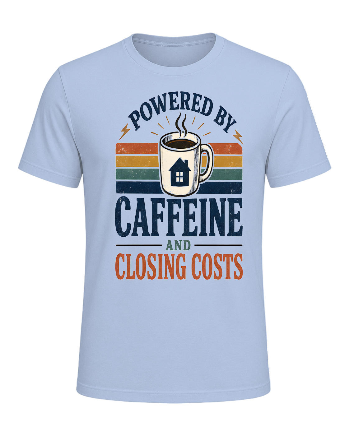 POWERED BY CAFFEINE AND CLOSING COSTS — Baby Blue