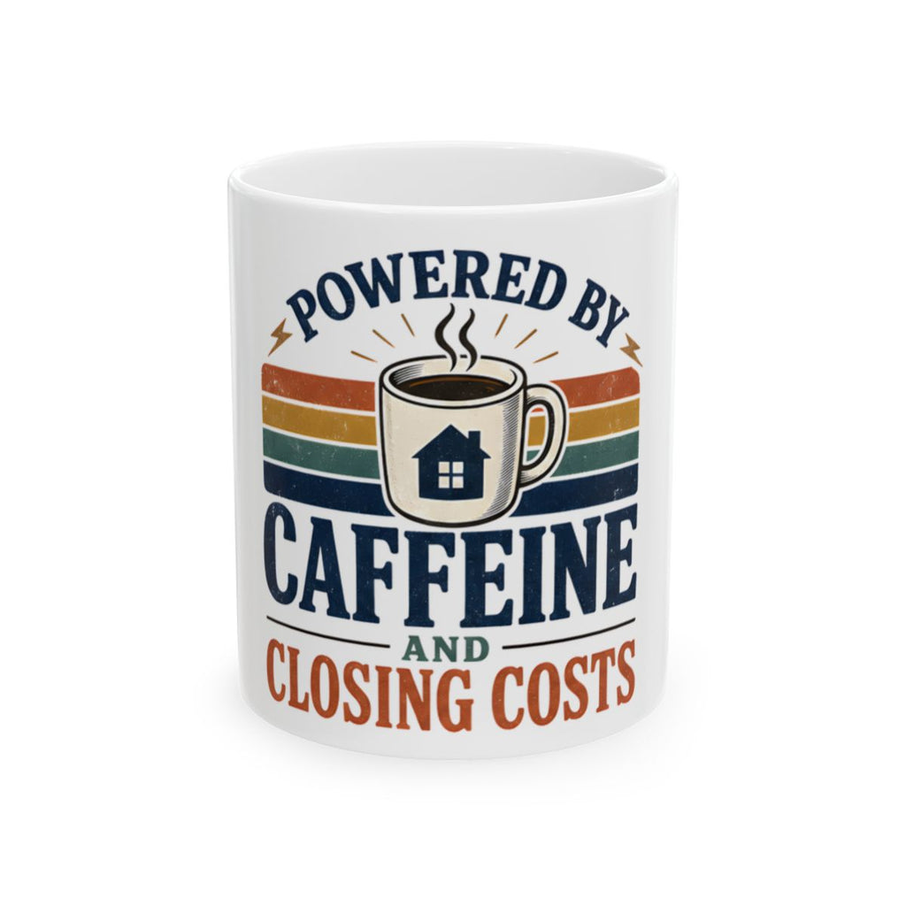 POWERED BY CAFFEINE AND CLOSING COSTS Mug