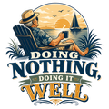 DOING NOTHING, DOING IT WELL