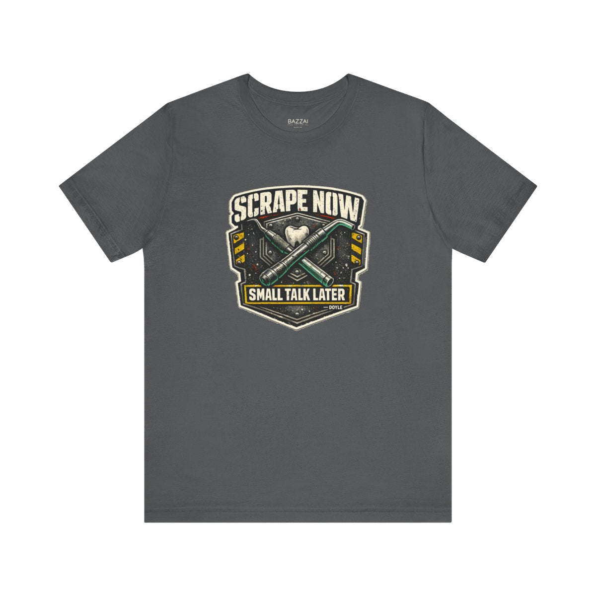 Funny Hygienist T-Shirt — Scrape Now Small Talk Later — t-shirt design by Hank