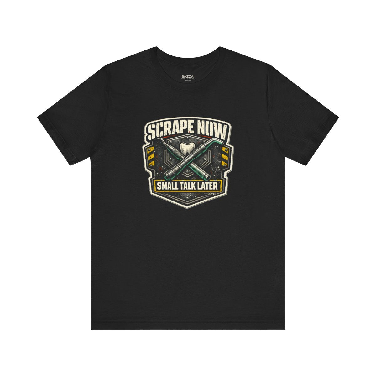 Funny Hygienist T-Shirt — Scrape Now Small Talk Later — t-shirt design by Hank