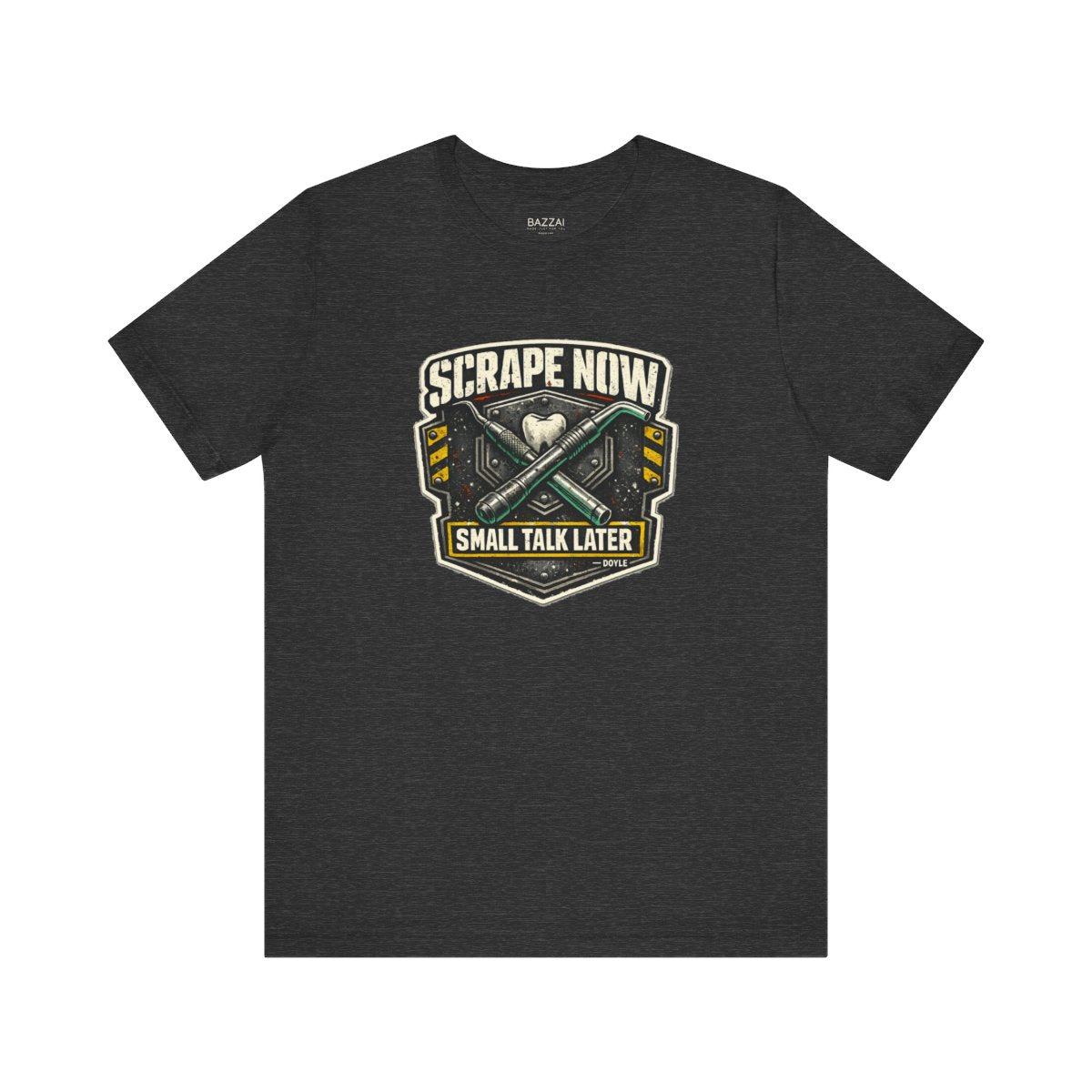 Funny Hygienist T-Shirt — Scrape Now Small Talk Later — t-shirt design by Hank