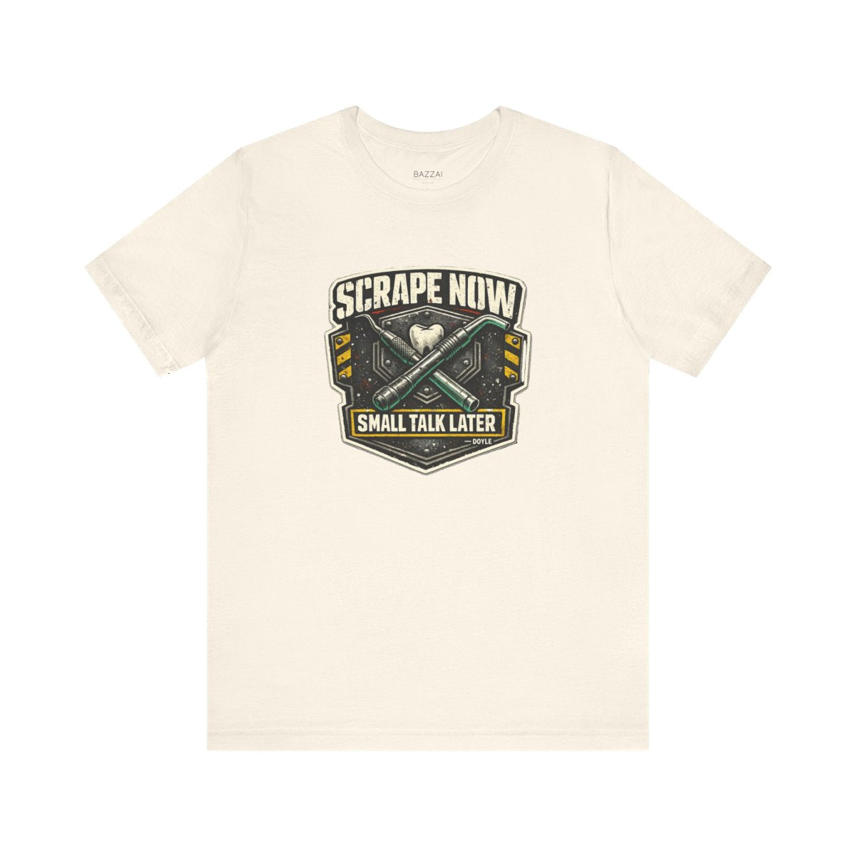 Funny Hygienist T-Shirt — Scrape Now Small Talk Later — t-shirt design by Hank