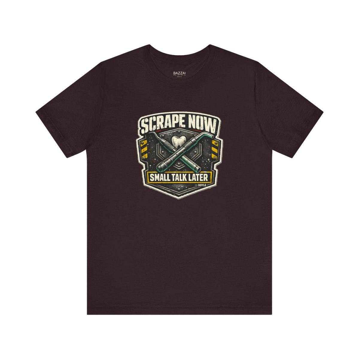 Funny Hygienist T-Shirt — Scrape Now Small Talk Later — t-shirt design by Hank