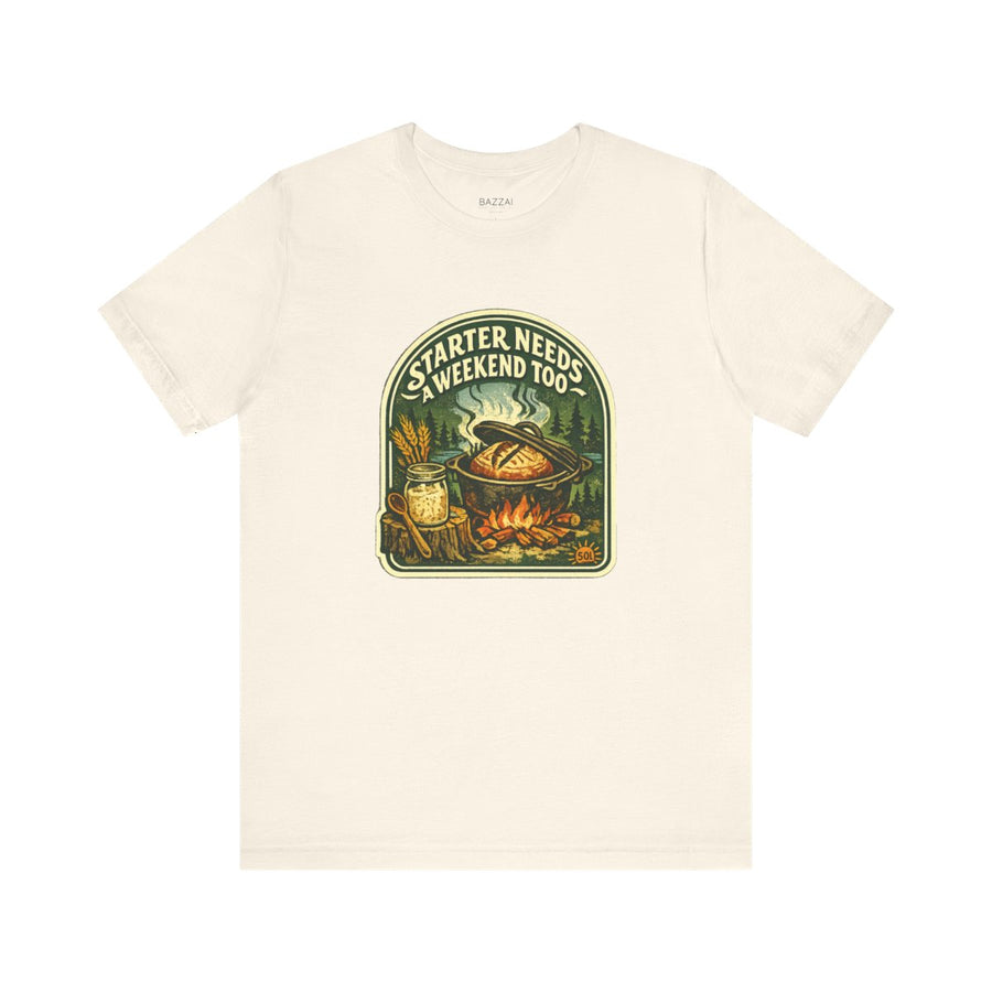 Sourdough Baker Gift T-Shirt — Starter Needs a Weekend Too