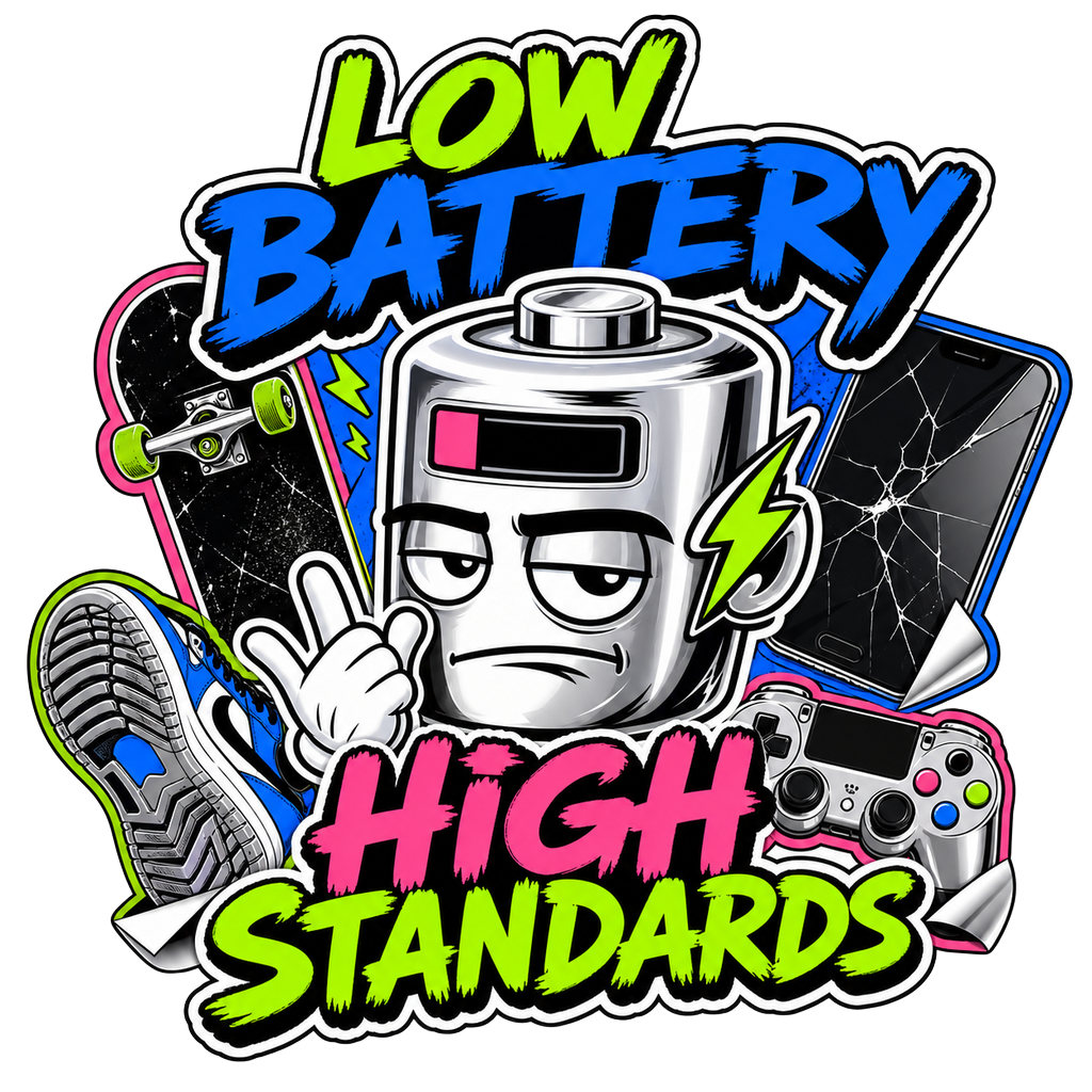 LOW BATTERY HIGH STANDARDS