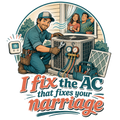 I fix the AC that fixes your marriage
