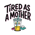 Tired as a Mother