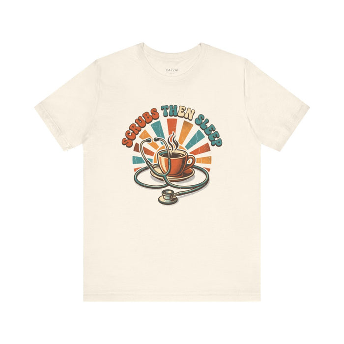 Nurse Gift T-Shirt — Scrubs Then Sleep