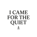I CAME FOR THE QUIET