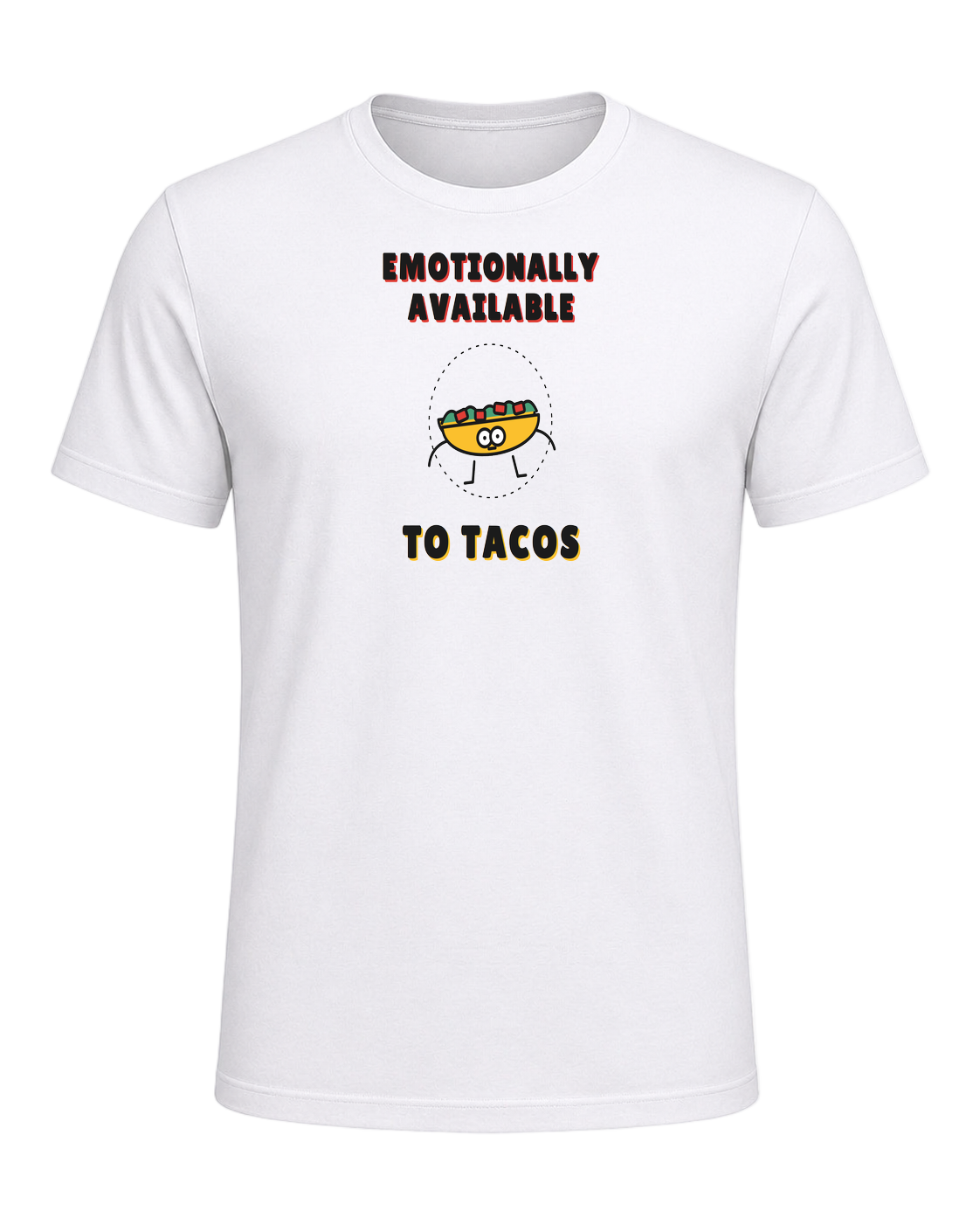 EMOTIONALLY AVAILABLE TO TACOS — White