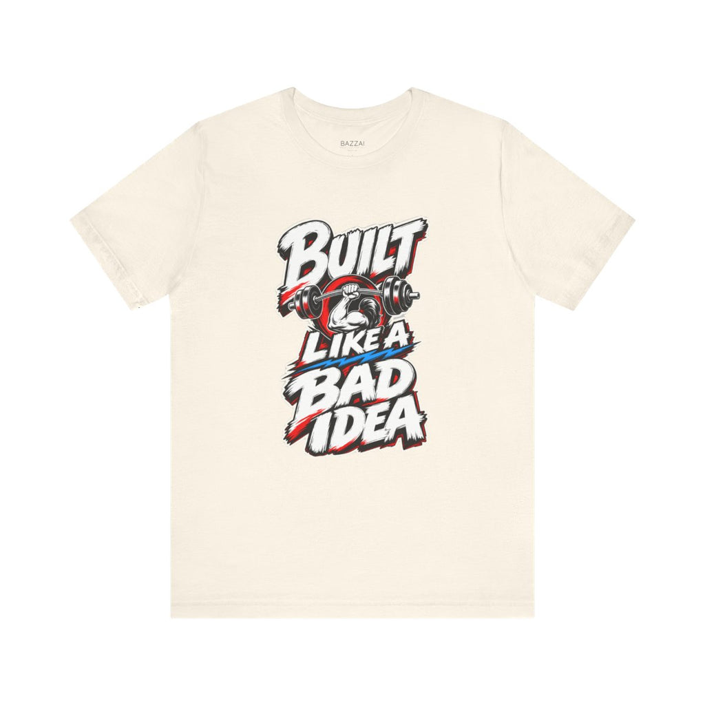 Lifting Humor T-Shirt — Built Like a Bad Idea Gym — t-shirt design by Reggie