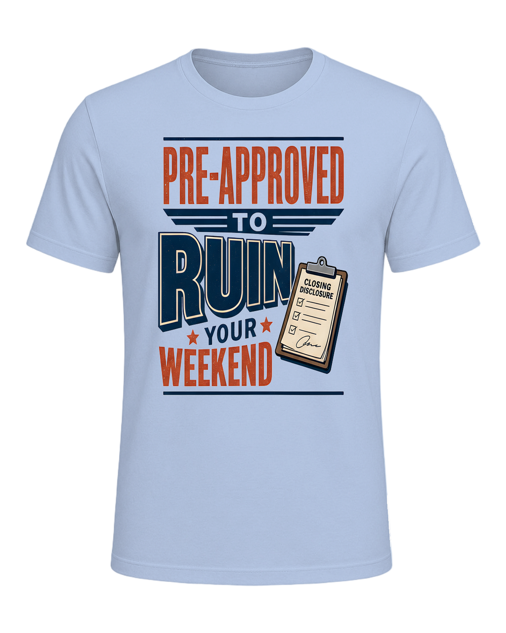 PRE-APPROVED TO RUIN YOUR WEEKEND — Baby Blue