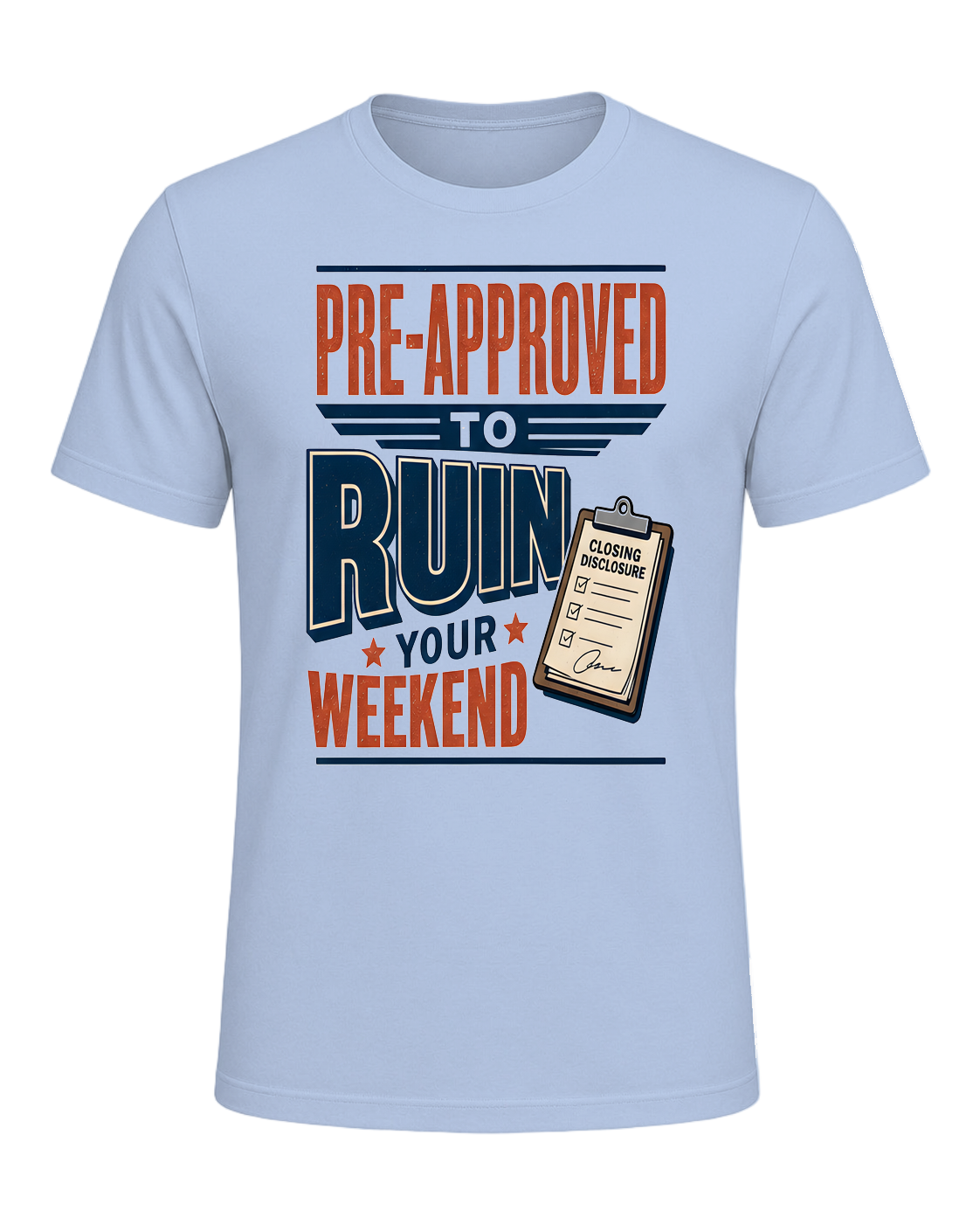 PRE-APPROVED TO RUIN YOUR WEEKEND — Baby Blue