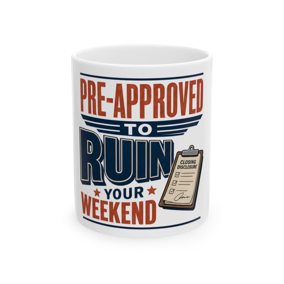PRE-APPROVED TO RUIN YOUR WEEKEND Mug