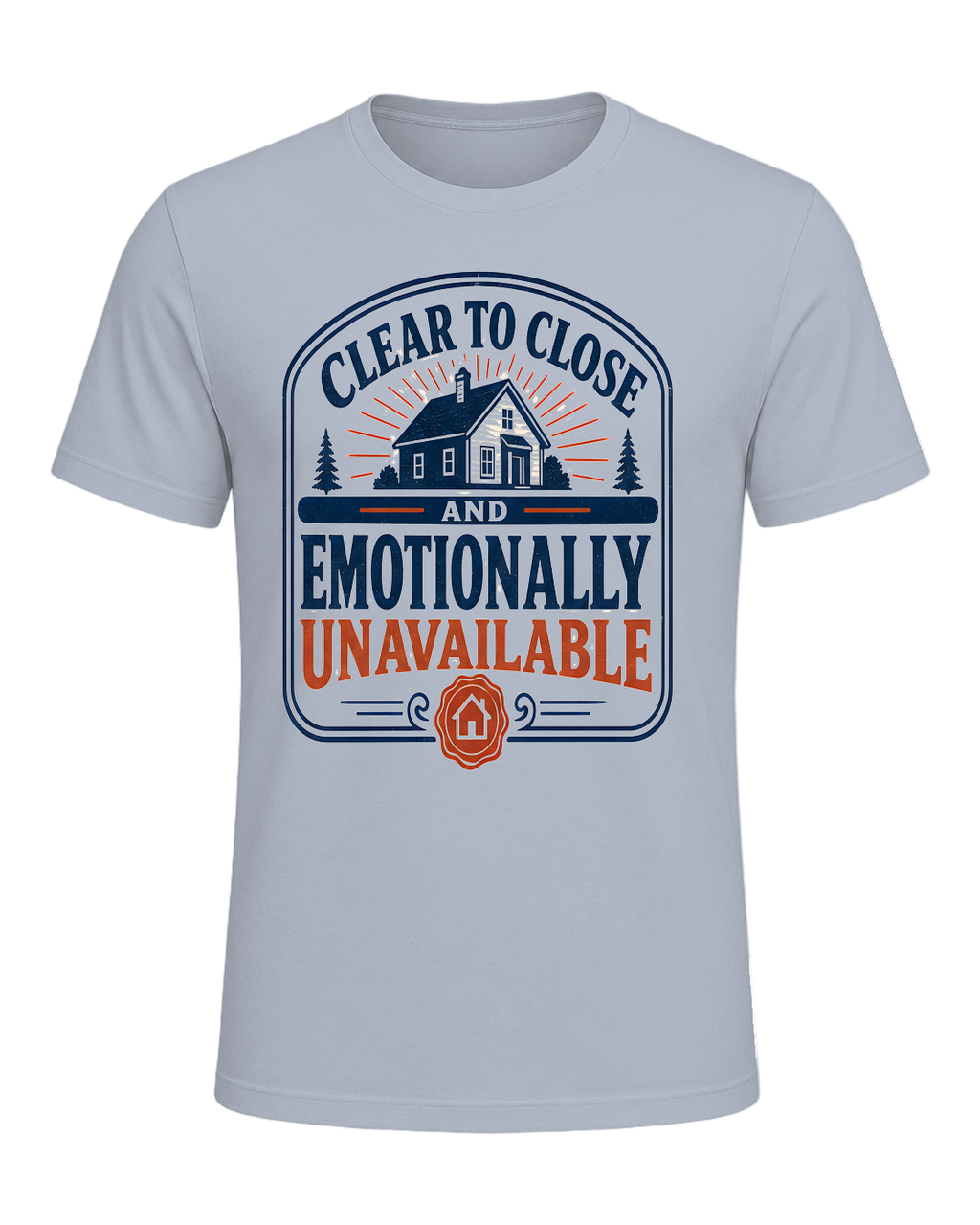 CLEAR TO CLOSE AND EMOTIONALLY UNAVAILABLE — Light Blue