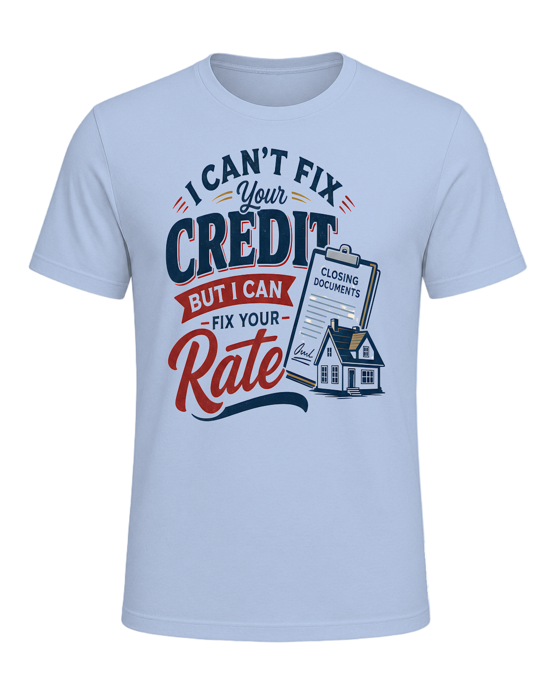I CAN'T FIX YOUR CREDIT BUT I CAN FIX YOUR RATE — Baby Blue