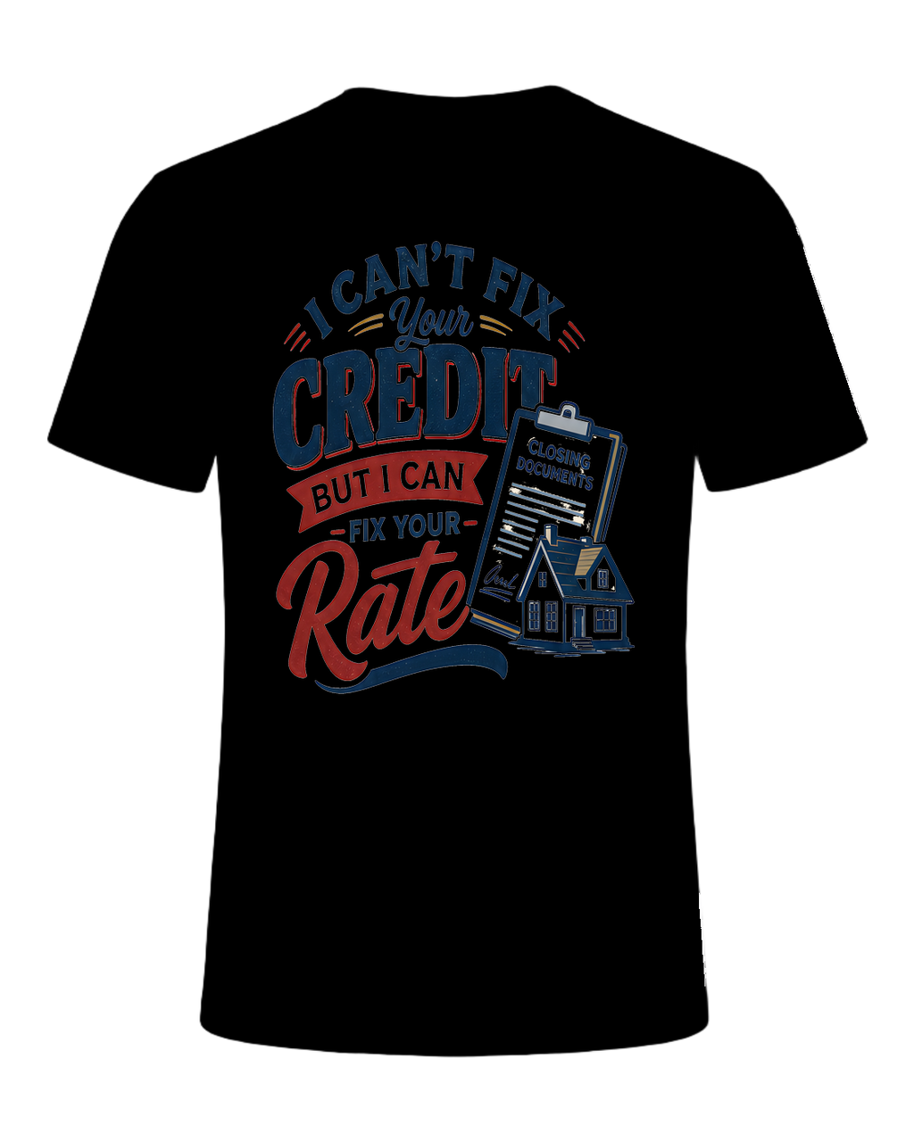 I CAN'T FIX YOUR CREDIT BUT I CAN FIX YOUR RATE — Black