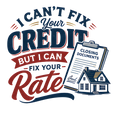 I CAN'T FIX YOUR CREDIT BUT I CAN FIX YOUR RATE