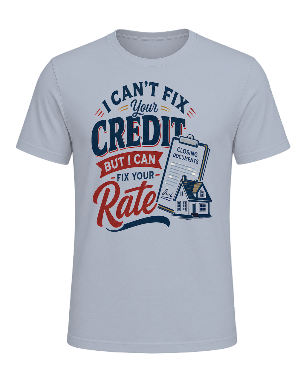 I CAN'T FIX YOUR CREDIT BUT I CAN FIX YOUR RATE — Light Blue