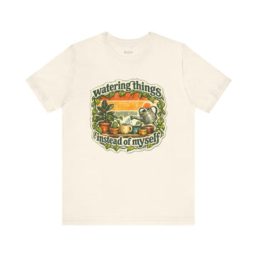 Plant Therapy T-Shirt — Watering Things Instead of Myself