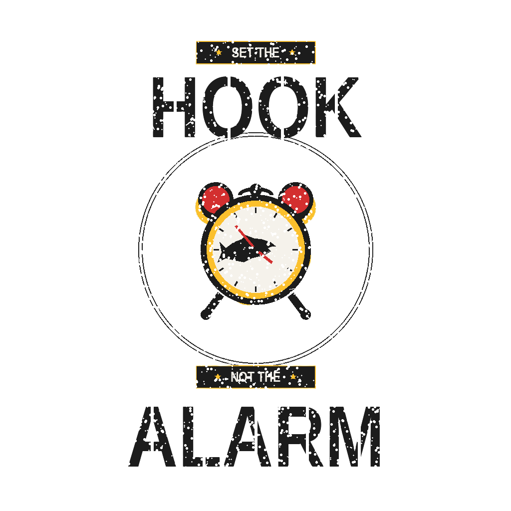 SET THE HOOK NOT THE ALARM