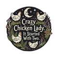 Crazy Chicken Lady. It Started With Two.