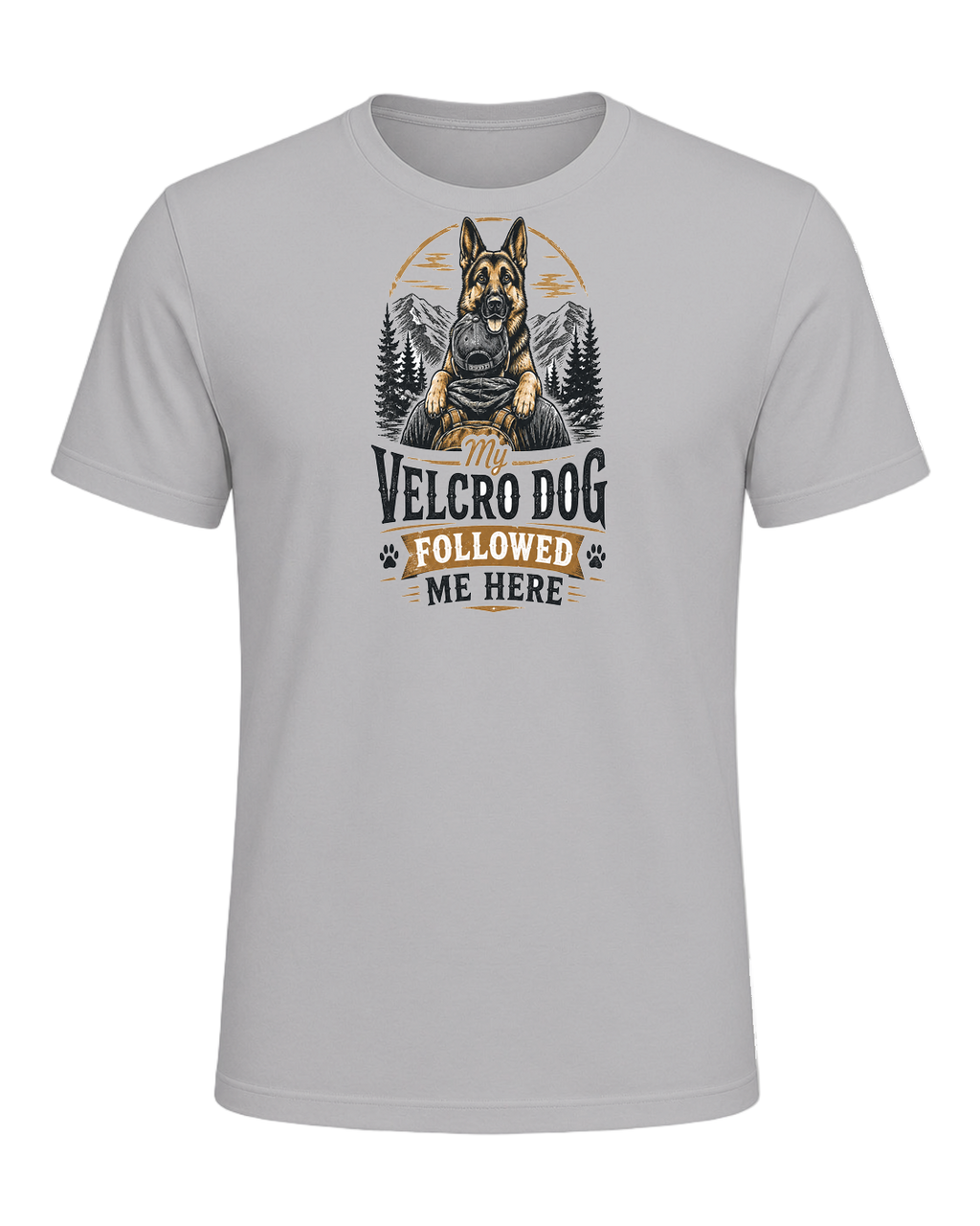 My Velcro Dog Followed Me Here — Athletic Heather