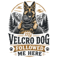 My Velcro Dog Followed Me Here