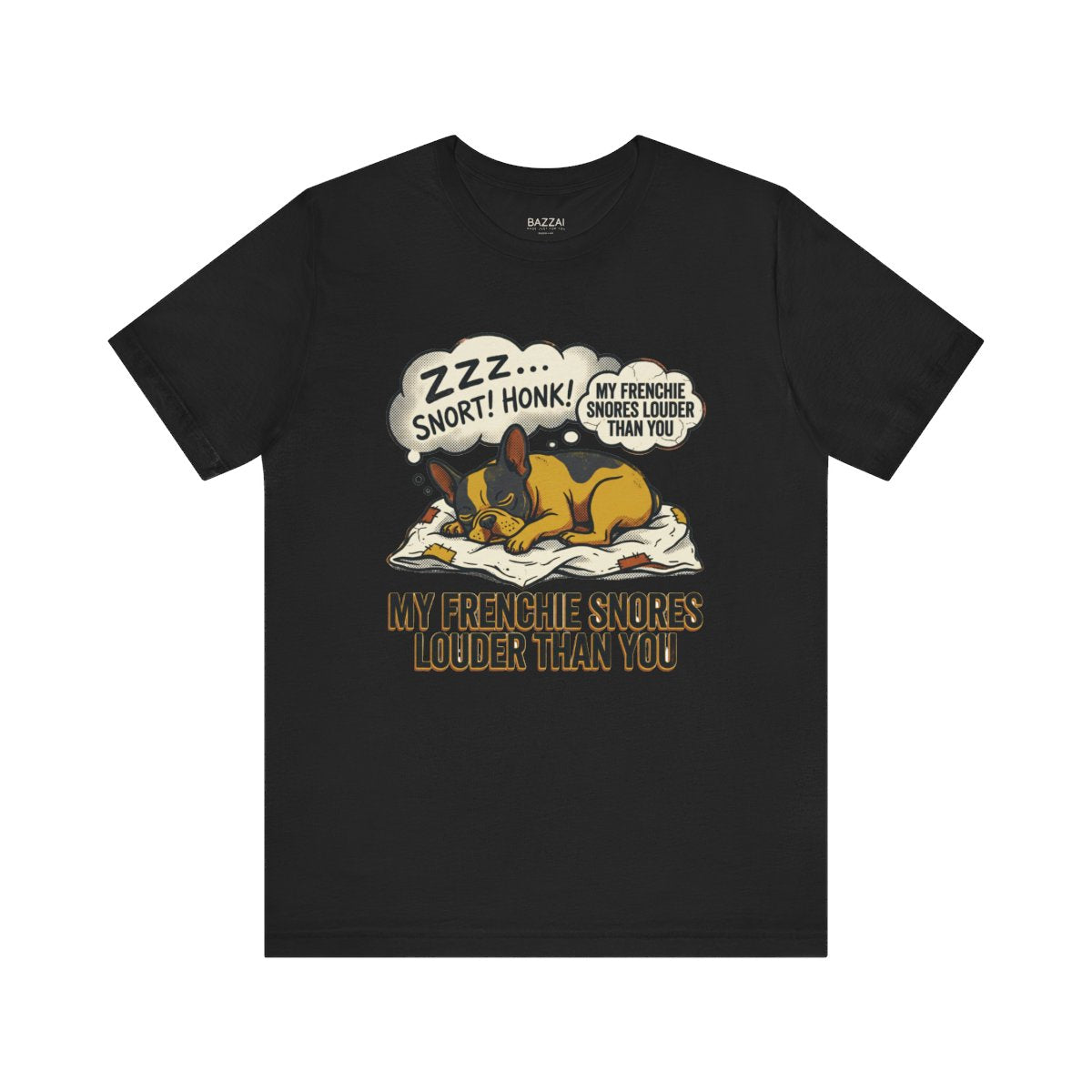Funny French Bulldog T-Shirt — My Frenchie Snores Louder Than You — french bulldog t-shirt design