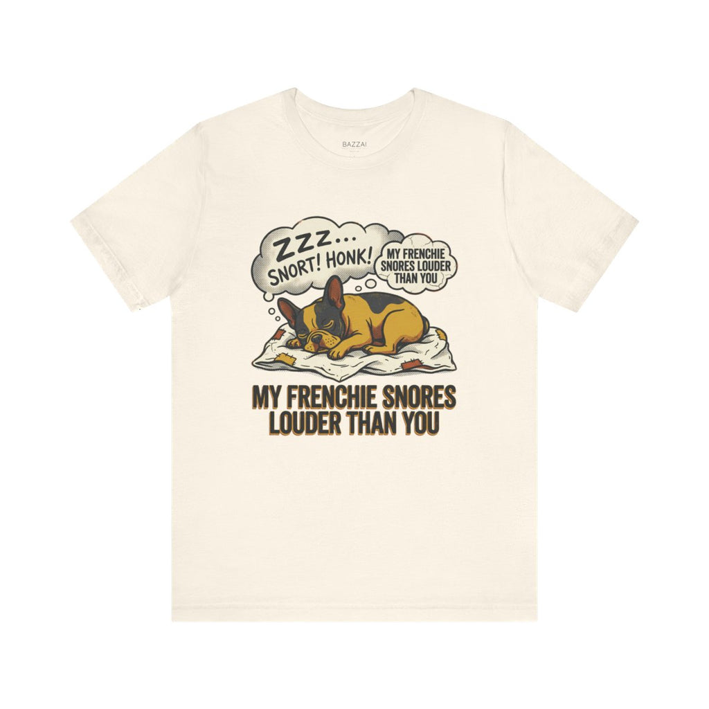 Funny French Bulldog T-Shirt — My Frenchie Snores Louder Than You — french bulldog t-shirt design