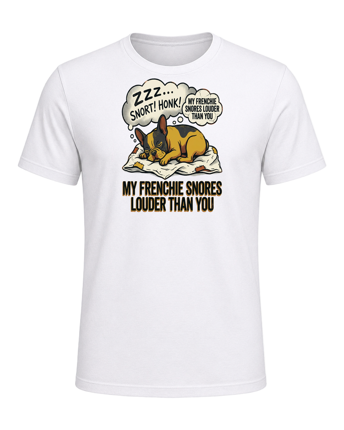 My Frenchie Snores Louder Than You — White