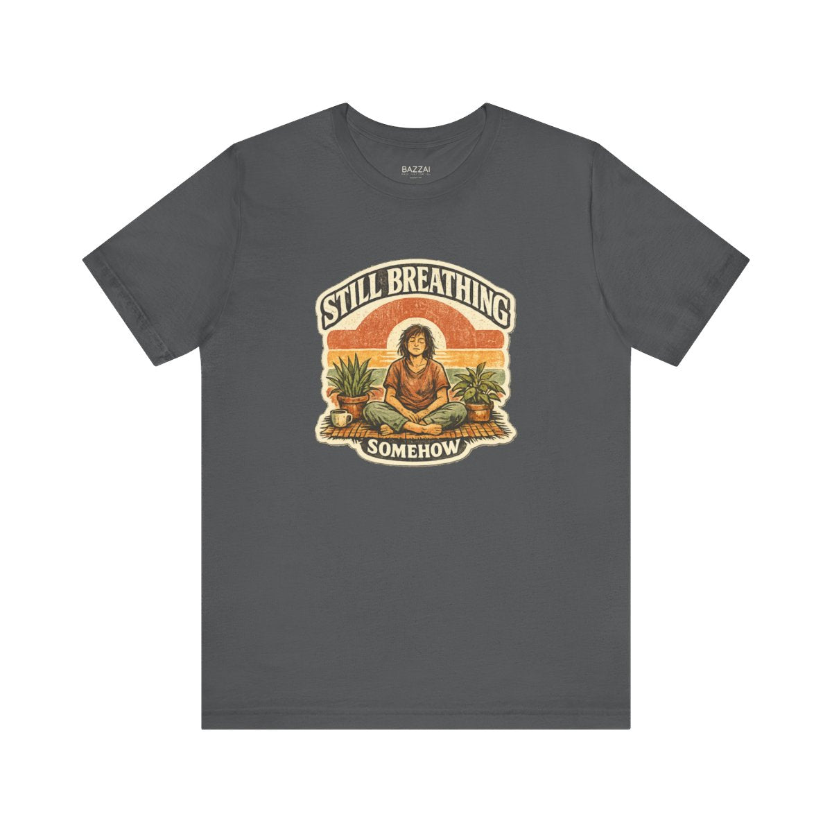 Funny Burnout T-Shirt — Still Breathing, Somehow — meditation mindful t-shirt design by Margaux