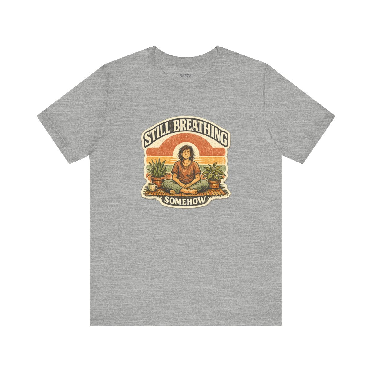 Funny Burnout T-Shirt — Still Breathing, Somehow — meditation mindful t-shirt design by Margaux