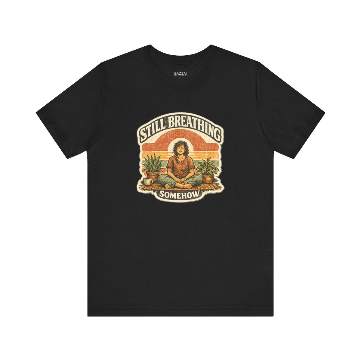 Funny Burnout T-Shirt — Still Breathing, Somehow — meditation mindful t-shirt design by Margaux