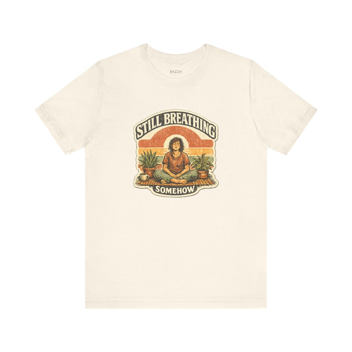 Funny Burnout T-Shirt — Still Breathing, Somehow — meditation mindful t-shirt design by Margaux