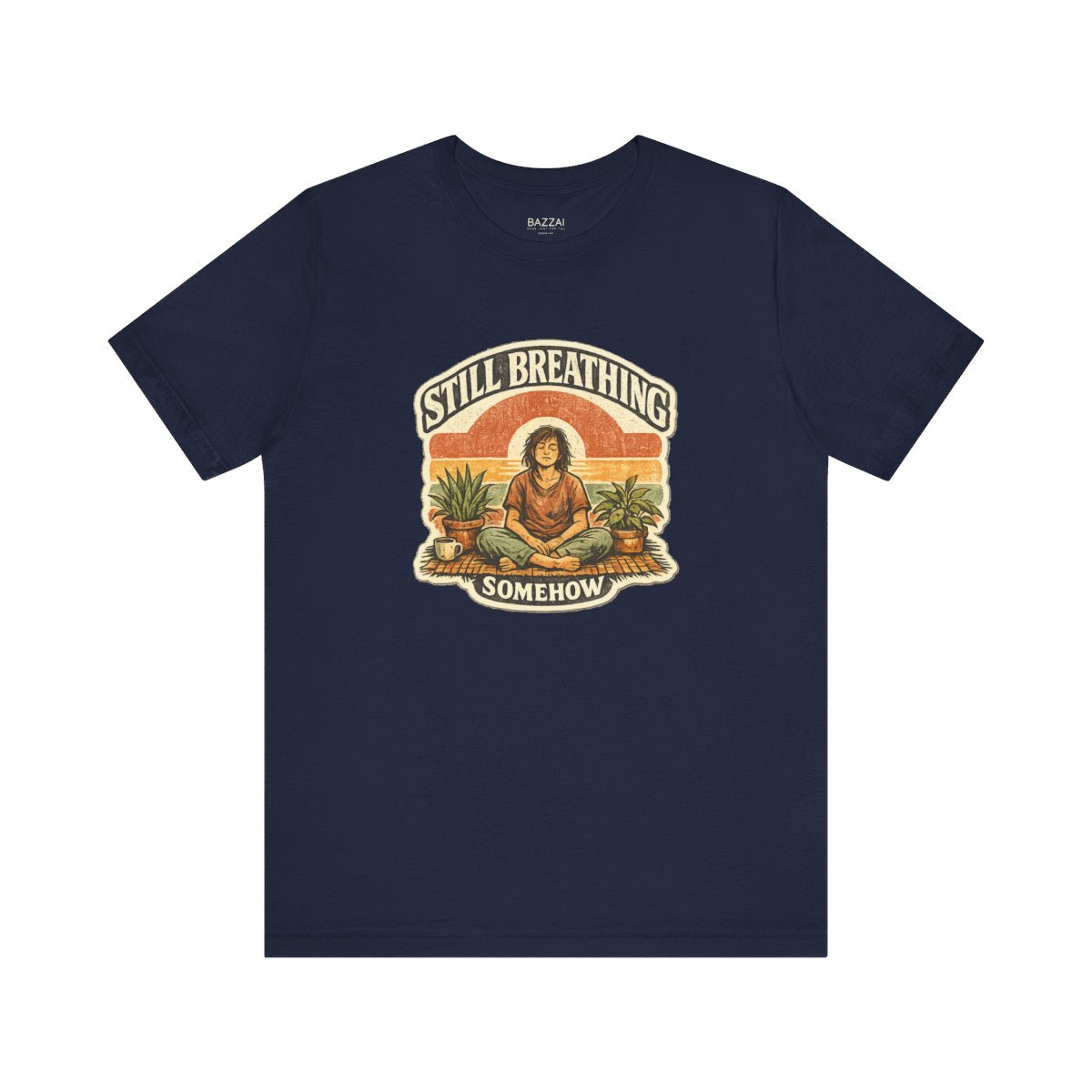 Funny Burnout T-Shirt — Still Breathing, Somehow — meditation mindful t-shirt design by Margaux