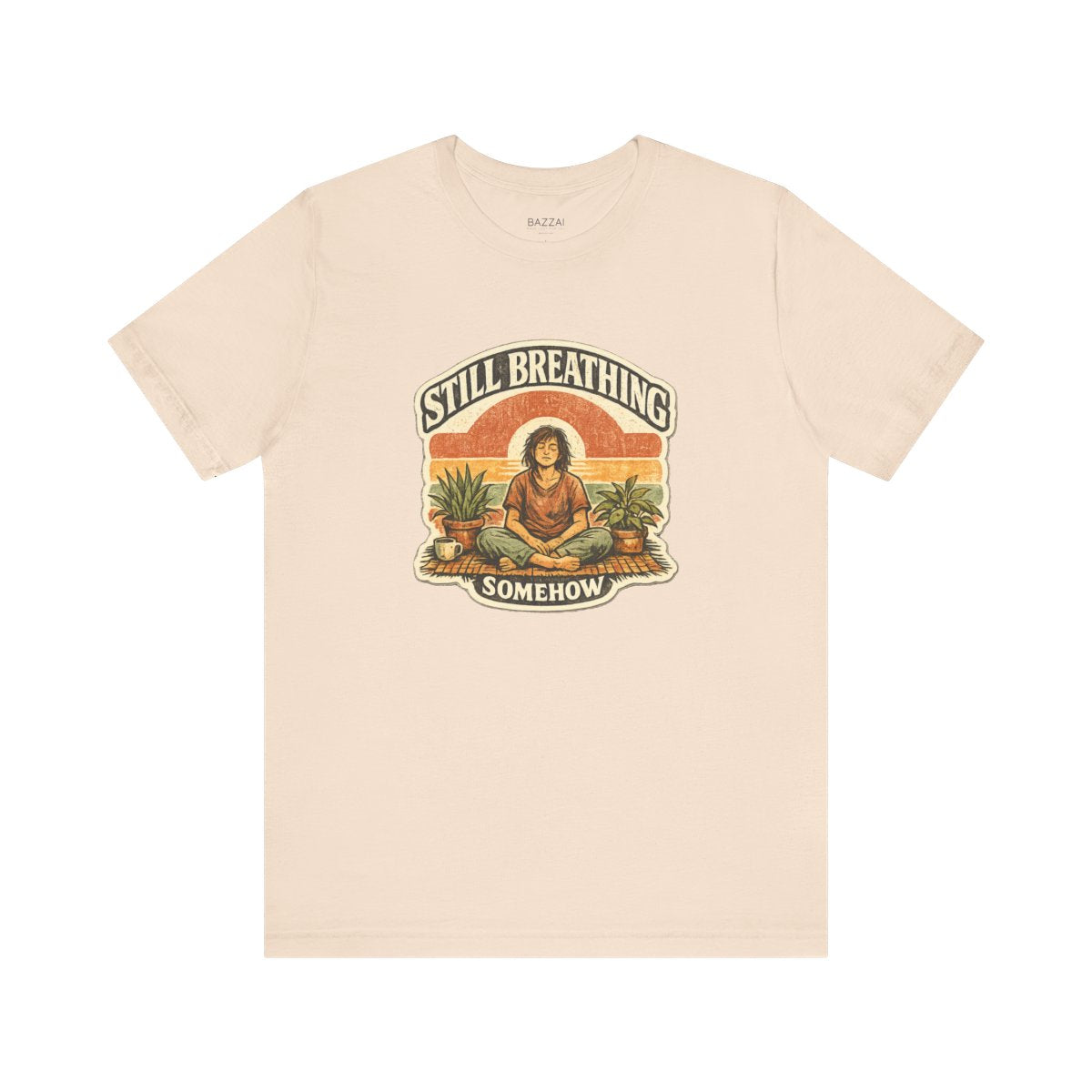 Funny Burnout T-Shirt — Still Breathing, Somehow — meditation mindful t-shirt design by Margaux