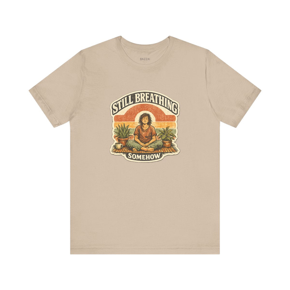Funny Burnout T-Shirt — Still Breathing, Somehow — meditation mindful t-shirt design by Margaux