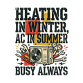 Heating in winter, AC in summer, busy always
